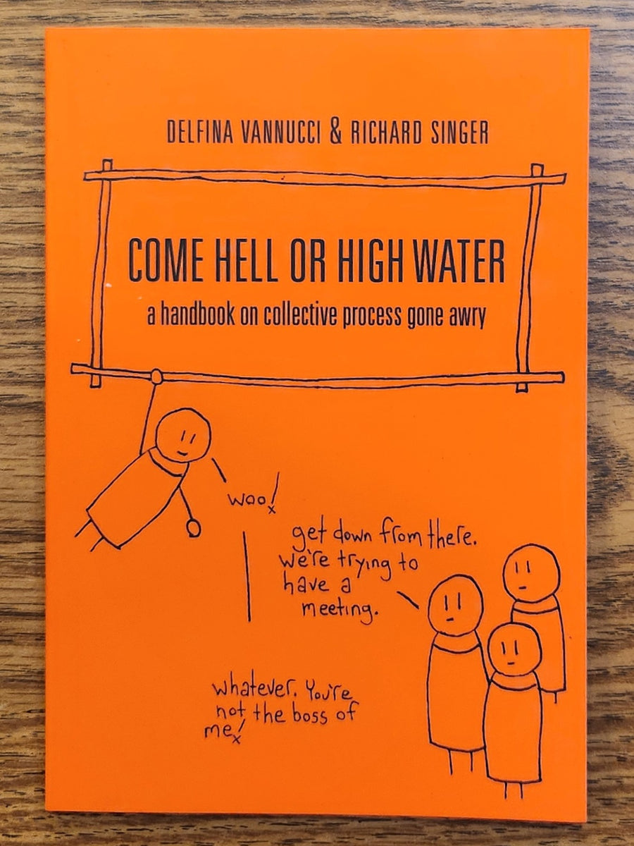 Come Hell or High Water: A Handbook on Collective Process Gone Awry ...